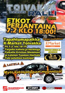 Toivakka 6.2.2025 ralli 
Yellow Racing Team (logo)

Etkot perjantaina 7.2. klo 18:00!
Tapahtumapaikka K-Market Toivakka 
-Pe 7.2. klo 18-19
-Tarjolla kahvia ja herkkuja
-Paikalla Kristian Nieminen ja Latelan Tuomas Harhala
- Tule jututtamaan kuskeja! 

Latela (logo)

Myös katsojaoppaat myynnissä! 

Etkoja vauhdittaa K-Market Perälä (logo)
Toivakan Rengas ja -autohuolto (logo)
Ravintola Sun Toive (logo)

Samsonas motorsport (logo) GT-OSAT (logo)
Grafiteam (logo)